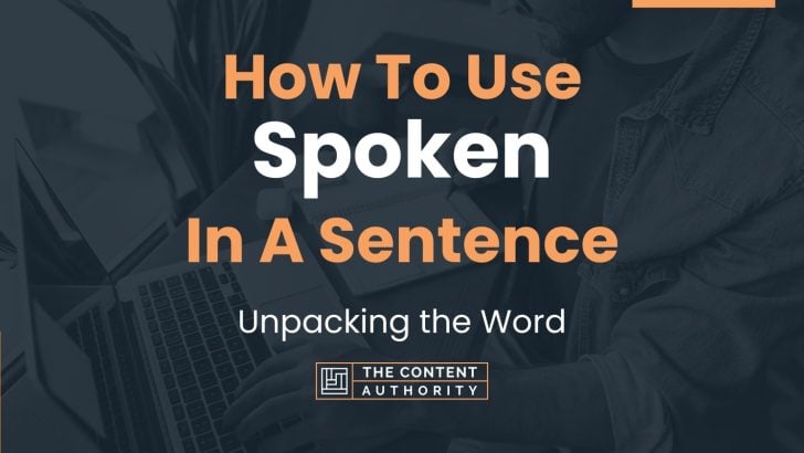 how-to-use-spoken-in-a-sentence-unpacking-the-word