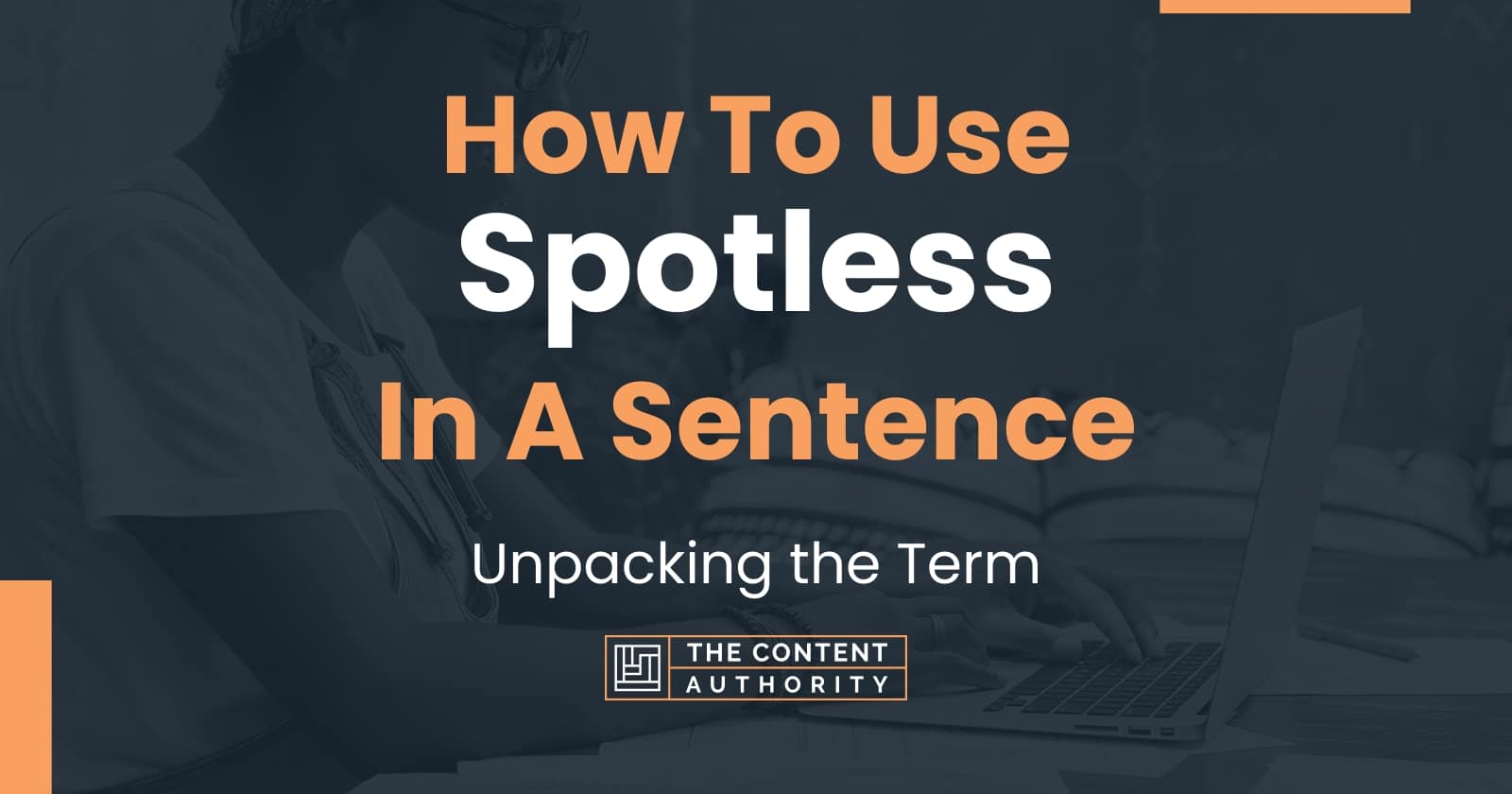 how-to-use-spotless-in-a-sentence-unpacking-the-term