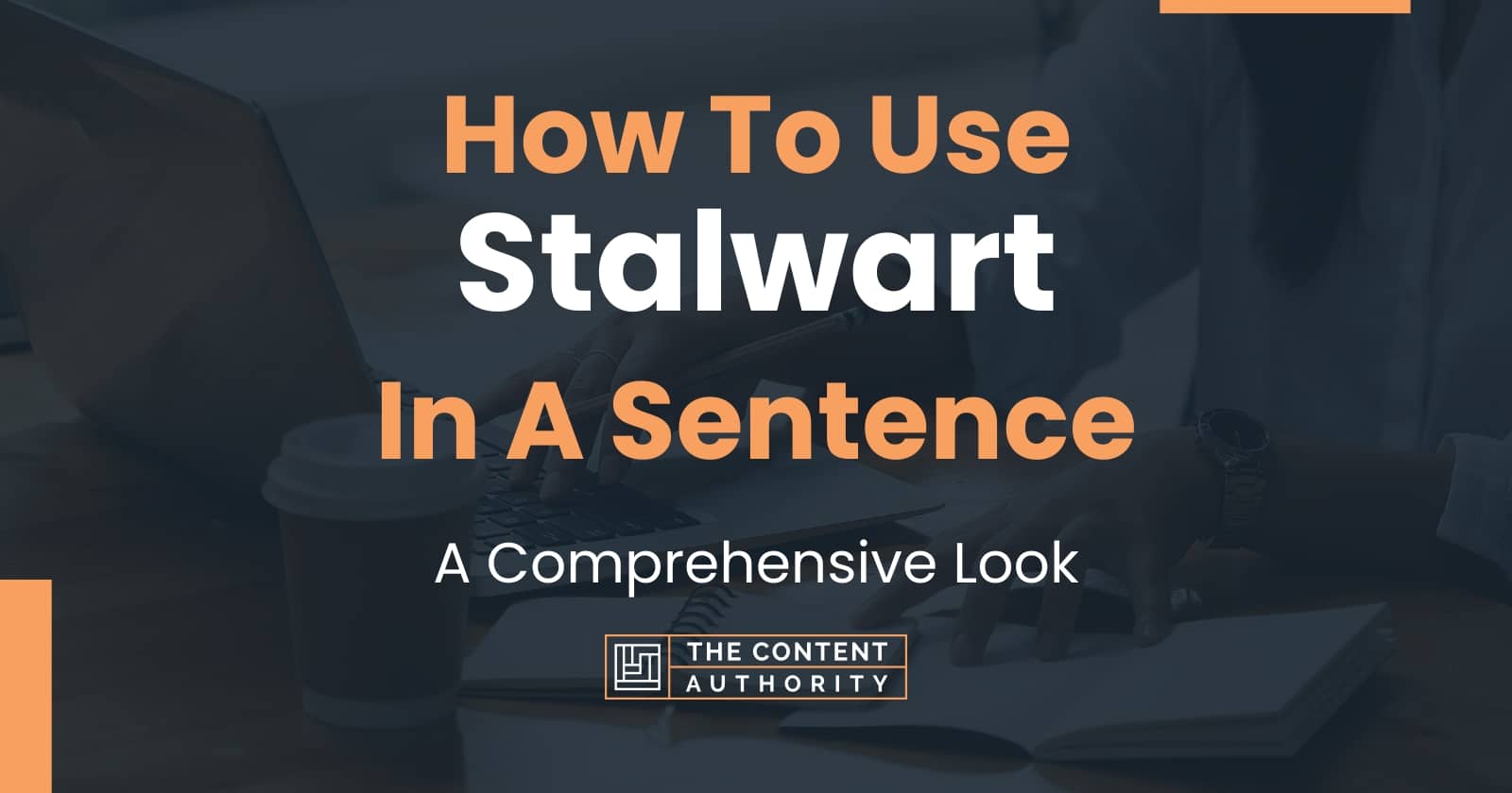 How To Use "Stalwart" In A Sentence A Comprehensive Look