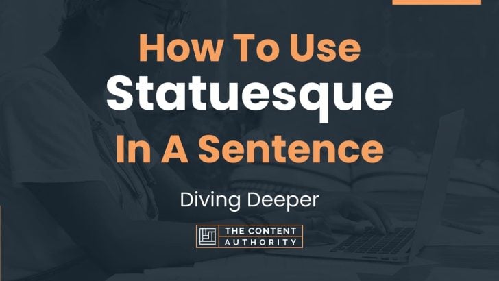 How To Use Statuesque In A Sentence Diving Deeper