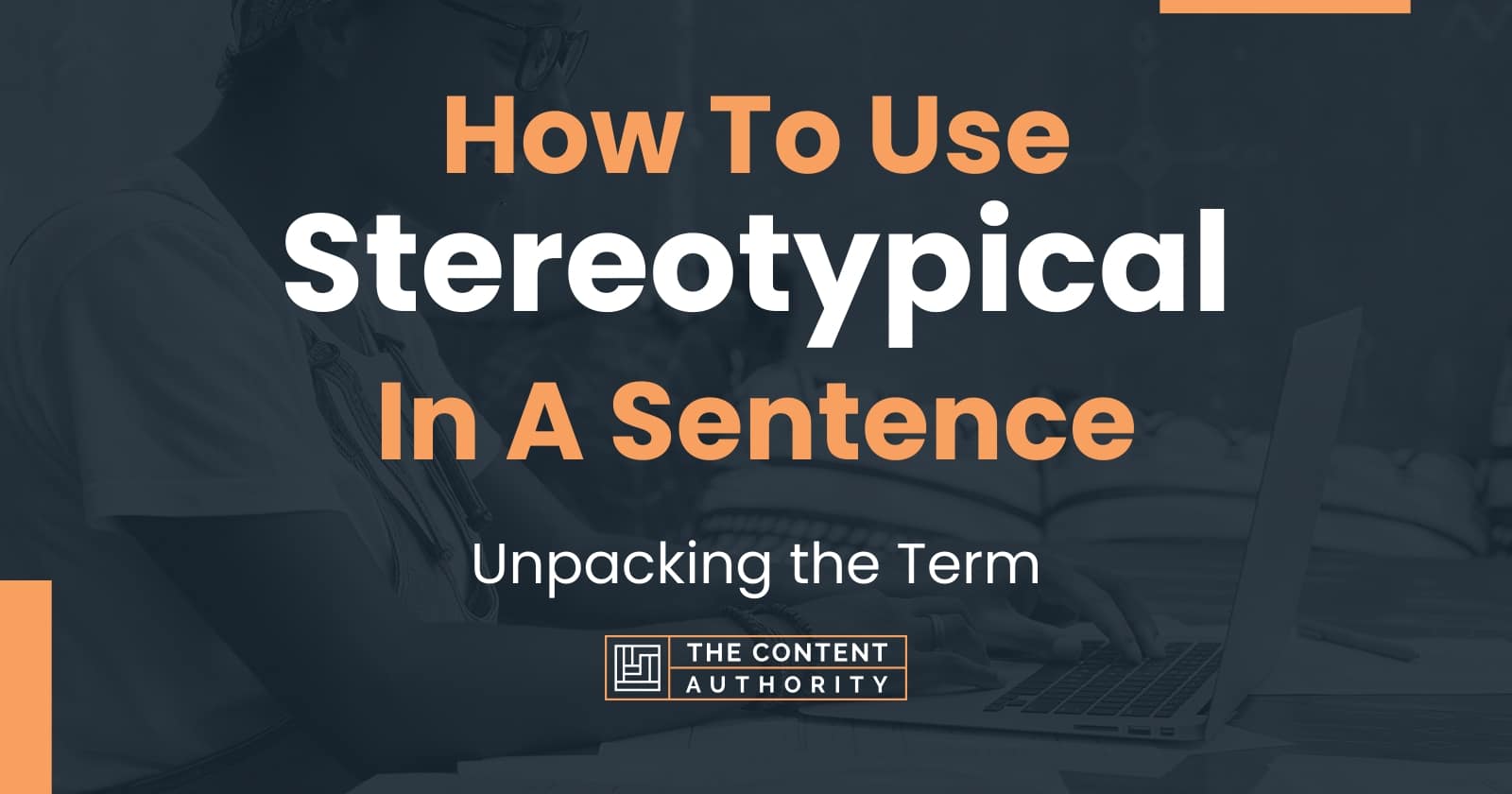 how-to-use-stereotypical-in-a-sentence-unpacking-the-term