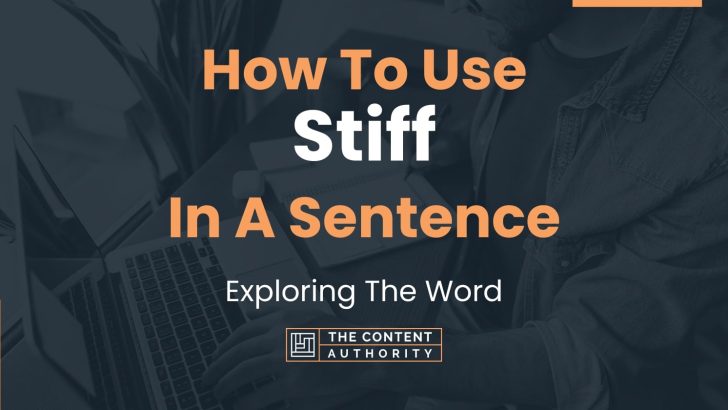 How To Use “Stiff” In A Sentence: Exploring The Word