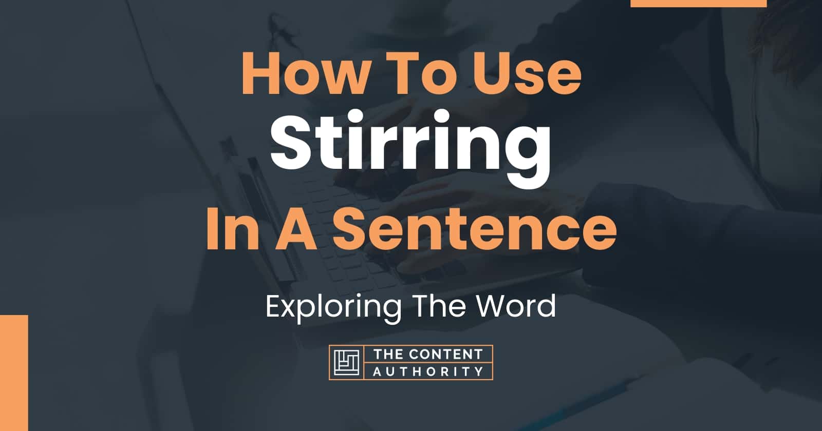 How To Use "Stirring" In A Sentence Exploring The Word