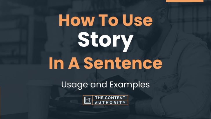 How To Use “Story” In A Sentence: Usage and Examples