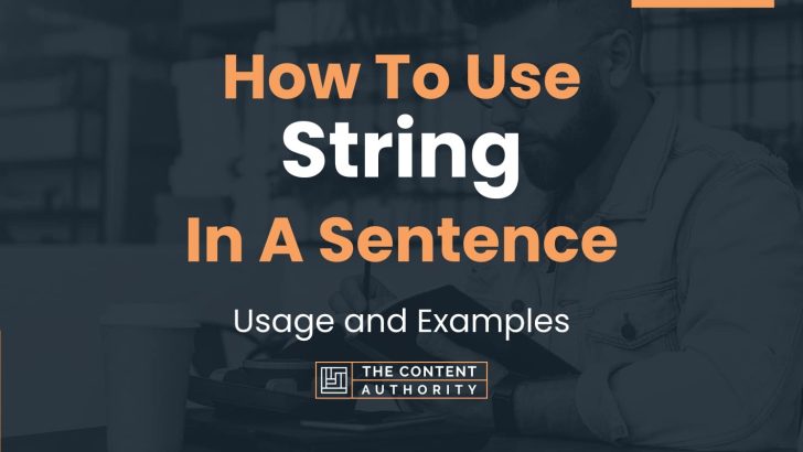 How To Use “String” In A Sentence: Usage and Examples
