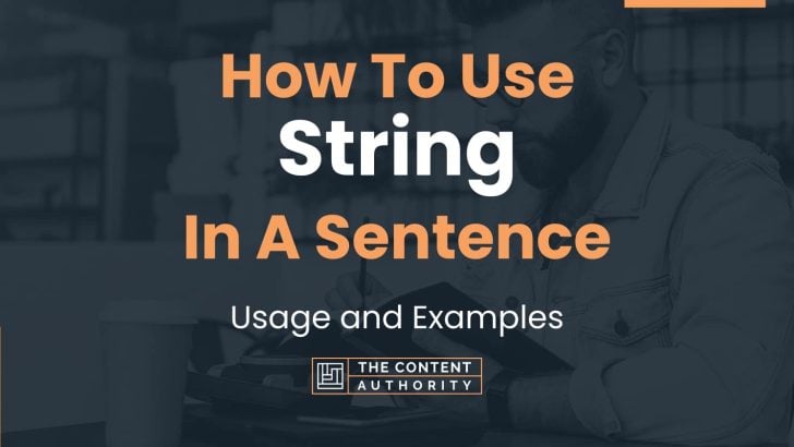 How To Use “String” In A Sentence: Usage and Examples