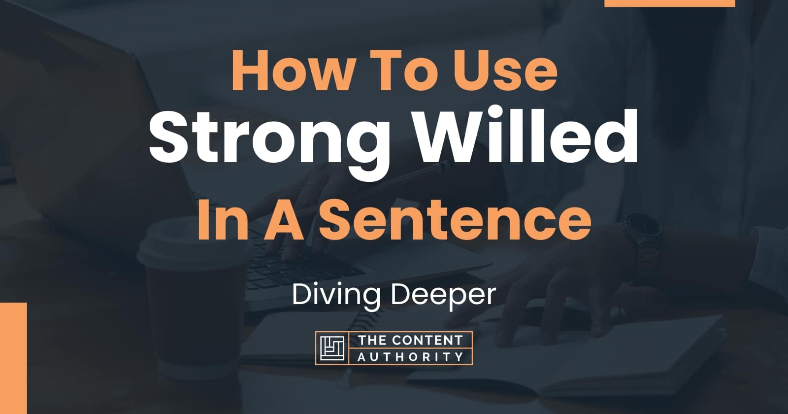 how-to-use-strong-willed-in-a-sentence-diving-deeper