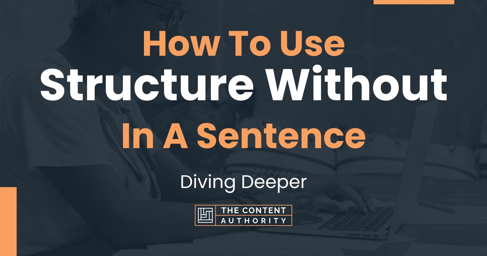 how-to-use-structure-without-in-a-sentence-diving-deeper