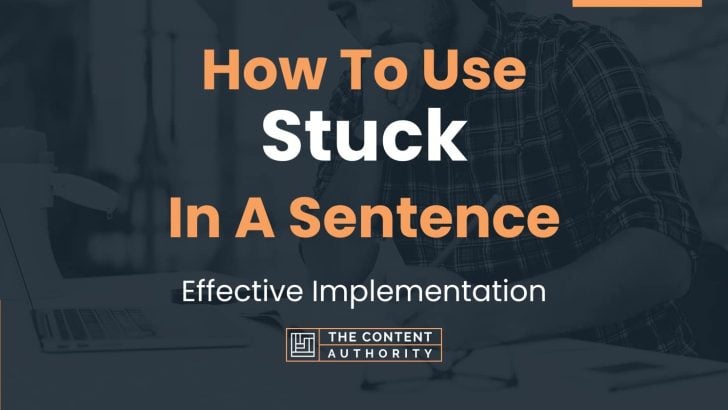 how-to-use-stuck-in-a-sentence-effective-implementation