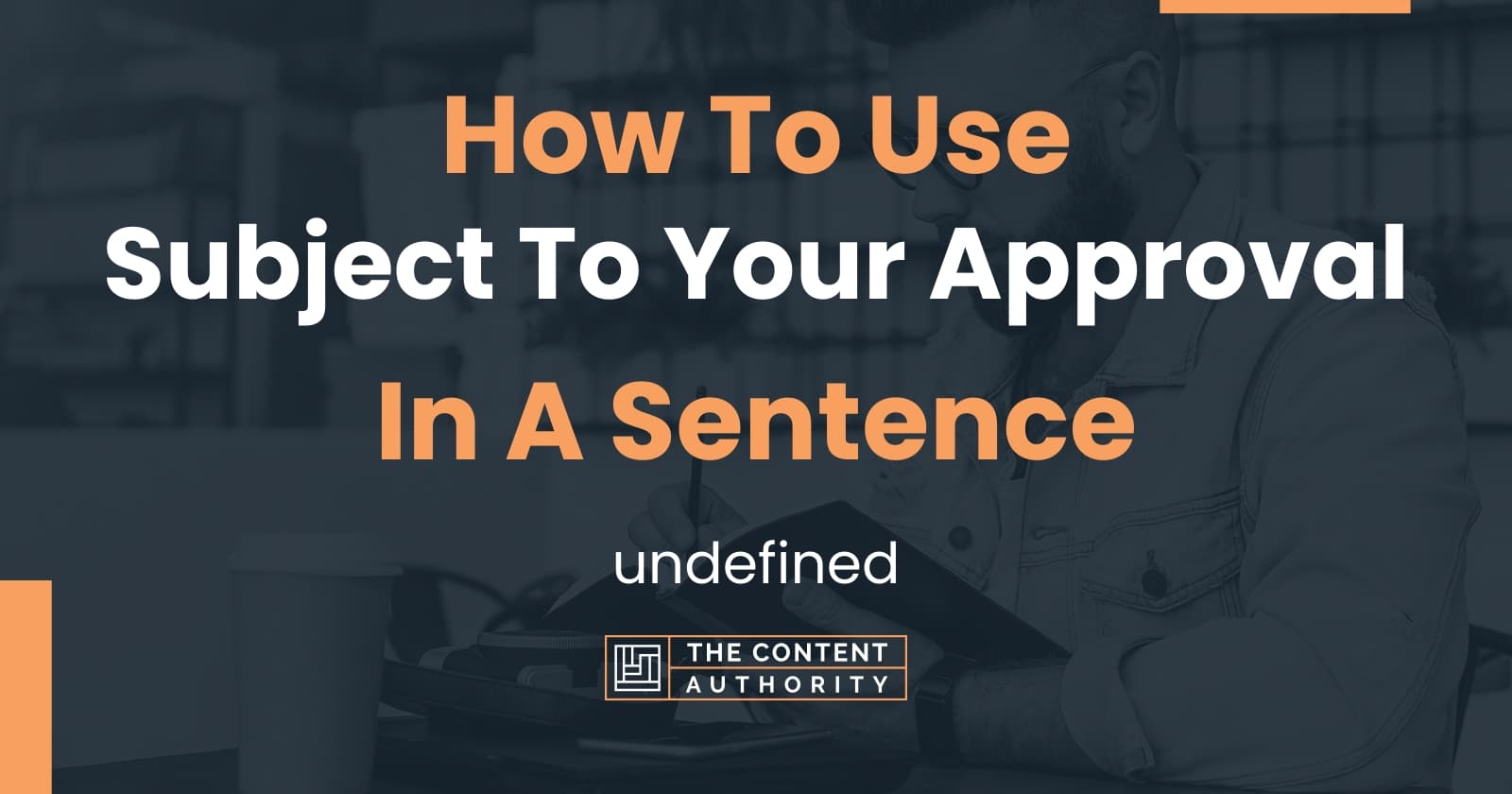 how-to-use-subject-to-your-approval-in-a-sentence-undefined