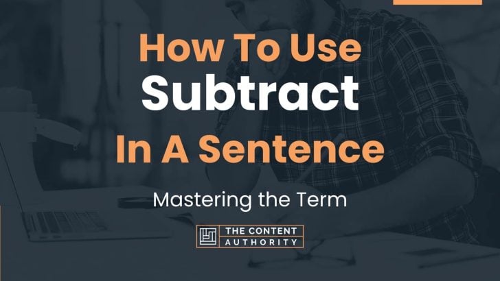 how-to-use-subtract-in-a-sentence-mastering-the-term