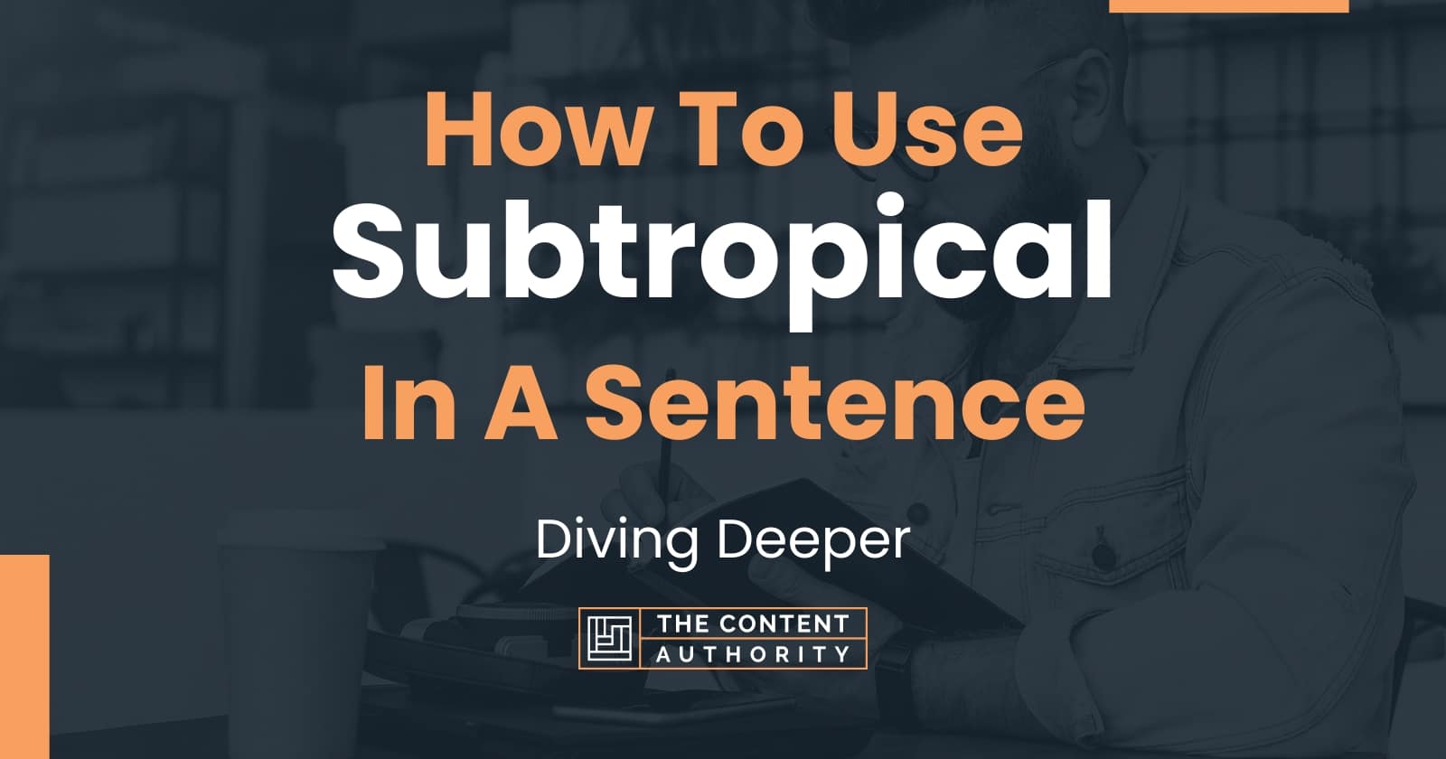 how-to-use-subtropical-in-a-sentence-diving-deeper