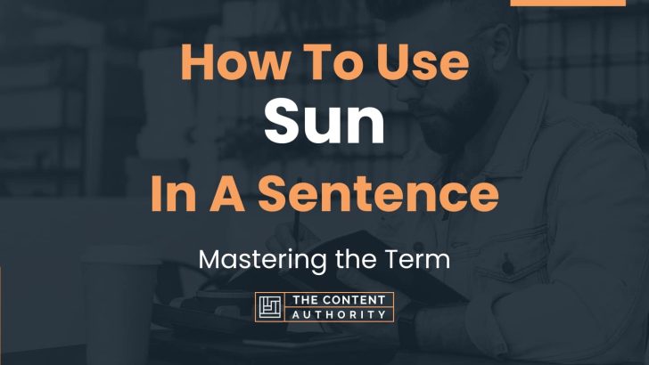 how-to-use-sun-in-a-sentence-mastering-the-term