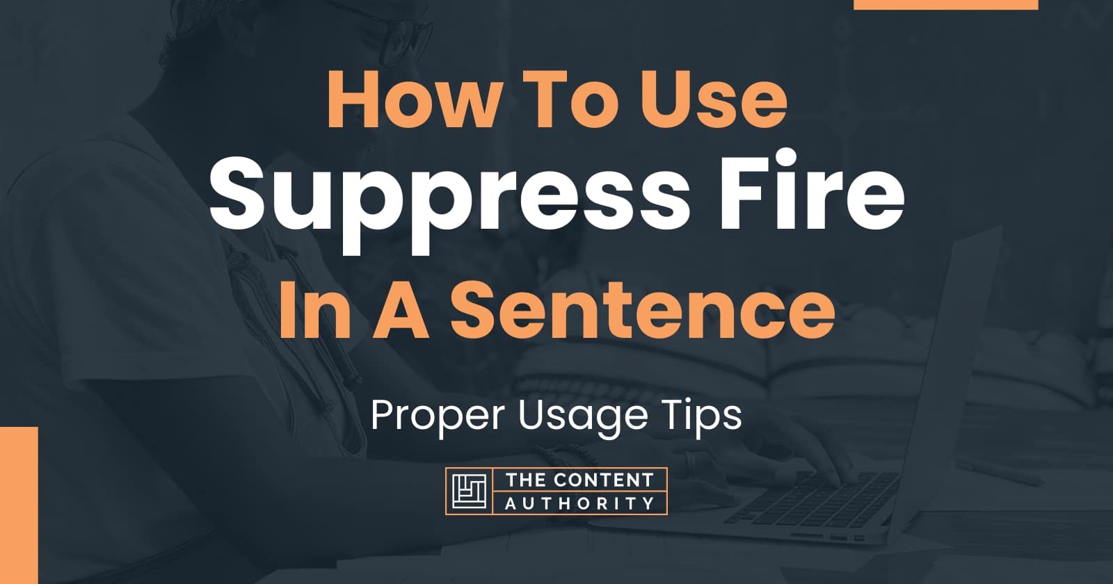 how-to-use-suppress-fire-in-a-sentence-proper-usage-tips