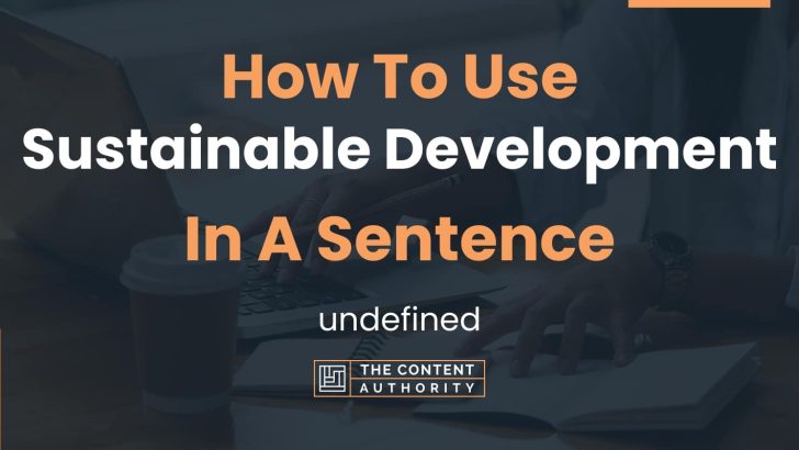 how-to-use-sustainable-development-in-a-sentence-undefined