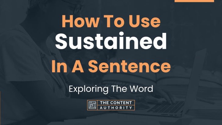How To Use “Sustained” In A Sentence: Exploring The Word