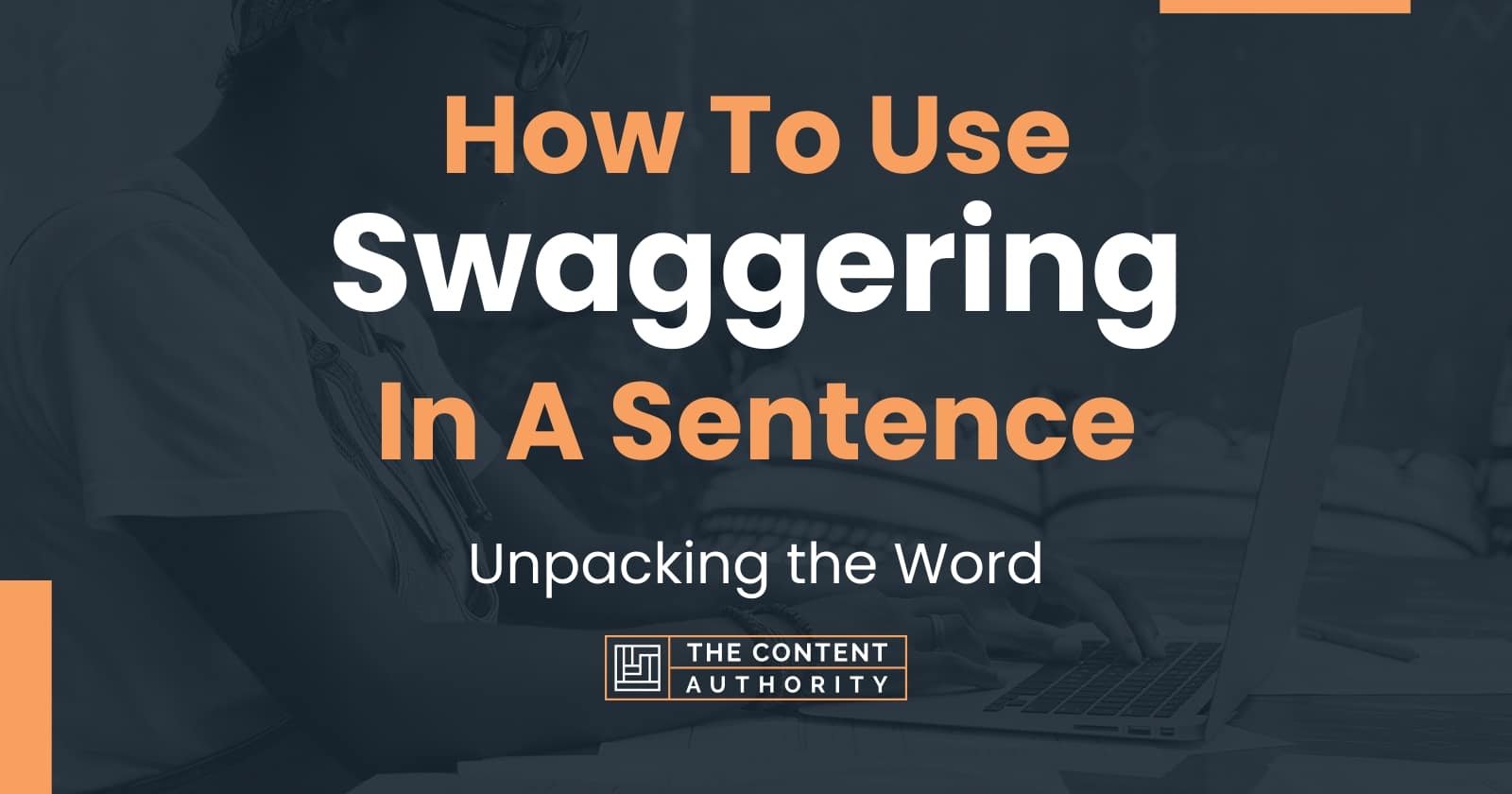 how-to-use-swaggering-in-a-sentence-unpacking-the-word