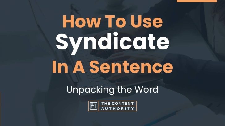 How To Use “Syndicate” In A Sentence: Unpacking the Word