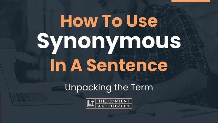 How To Use “Synonymous” In A Sentence: Unpacking the Term