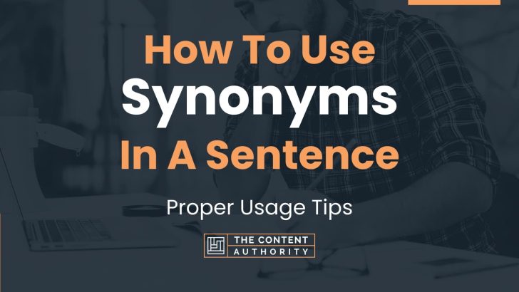 How To Use “Synonyms” In A Sentence: Proper Usage Tips