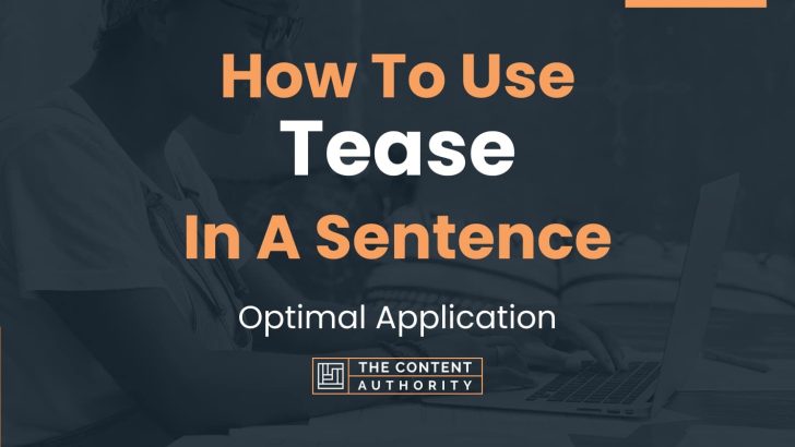 How To Use Tease In A Sentence Optimal Application 