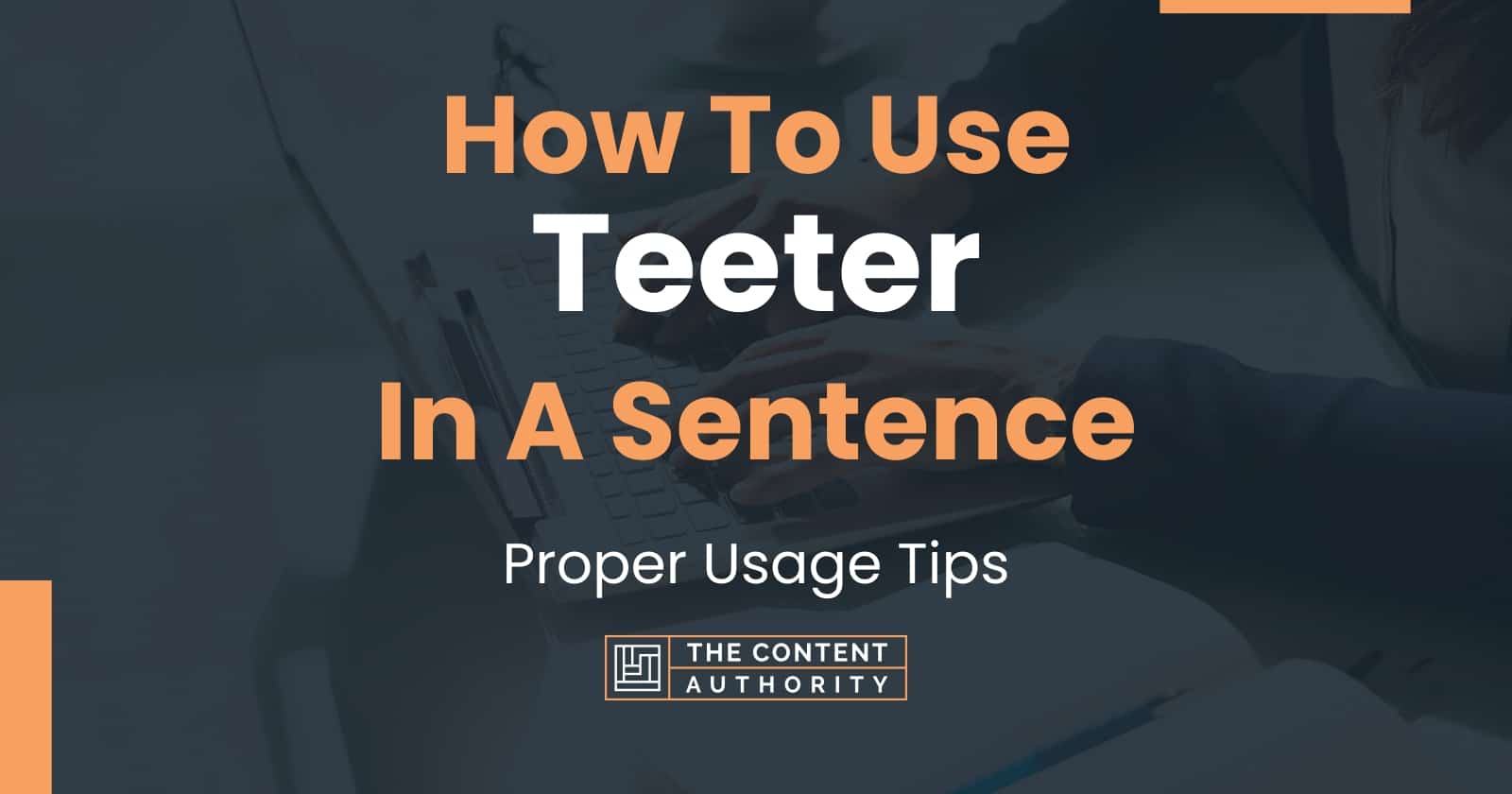 How To Use "Teeter" In A Sentence Proper Usage Tips
