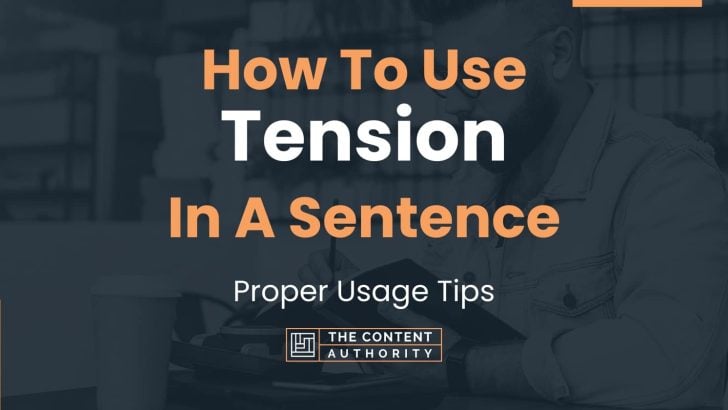 How To Use “Tension” In A Sentence: Proper Usage Tips
