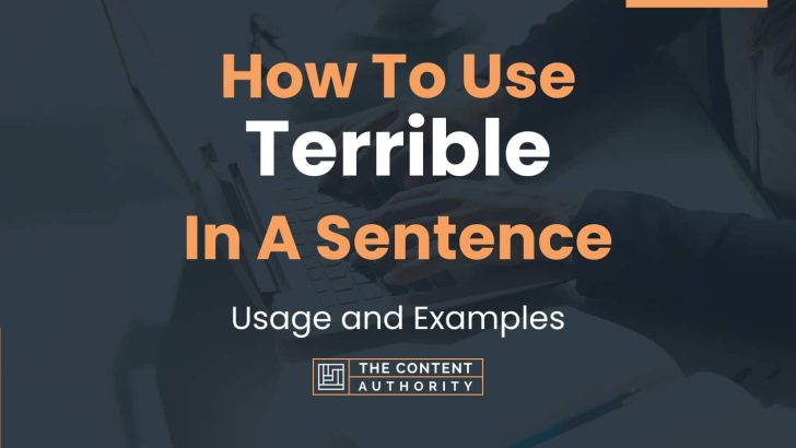 How To Use “Terrible” In A Sentence: Usage and Examples