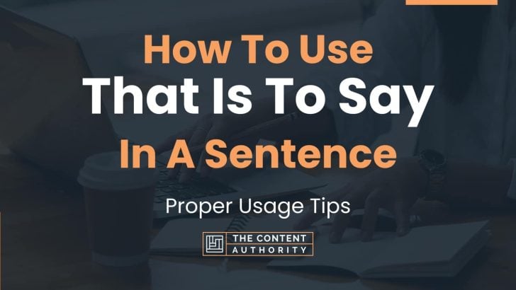 how-to-use-that-is-to-say-in-a-sentence-proper-usage-tips