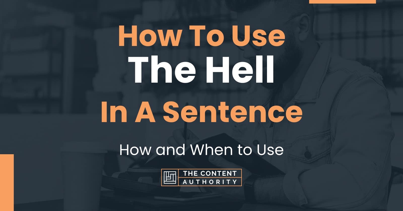 how-to-use-the-hell-in-a-sentence-how-and-when-to-use