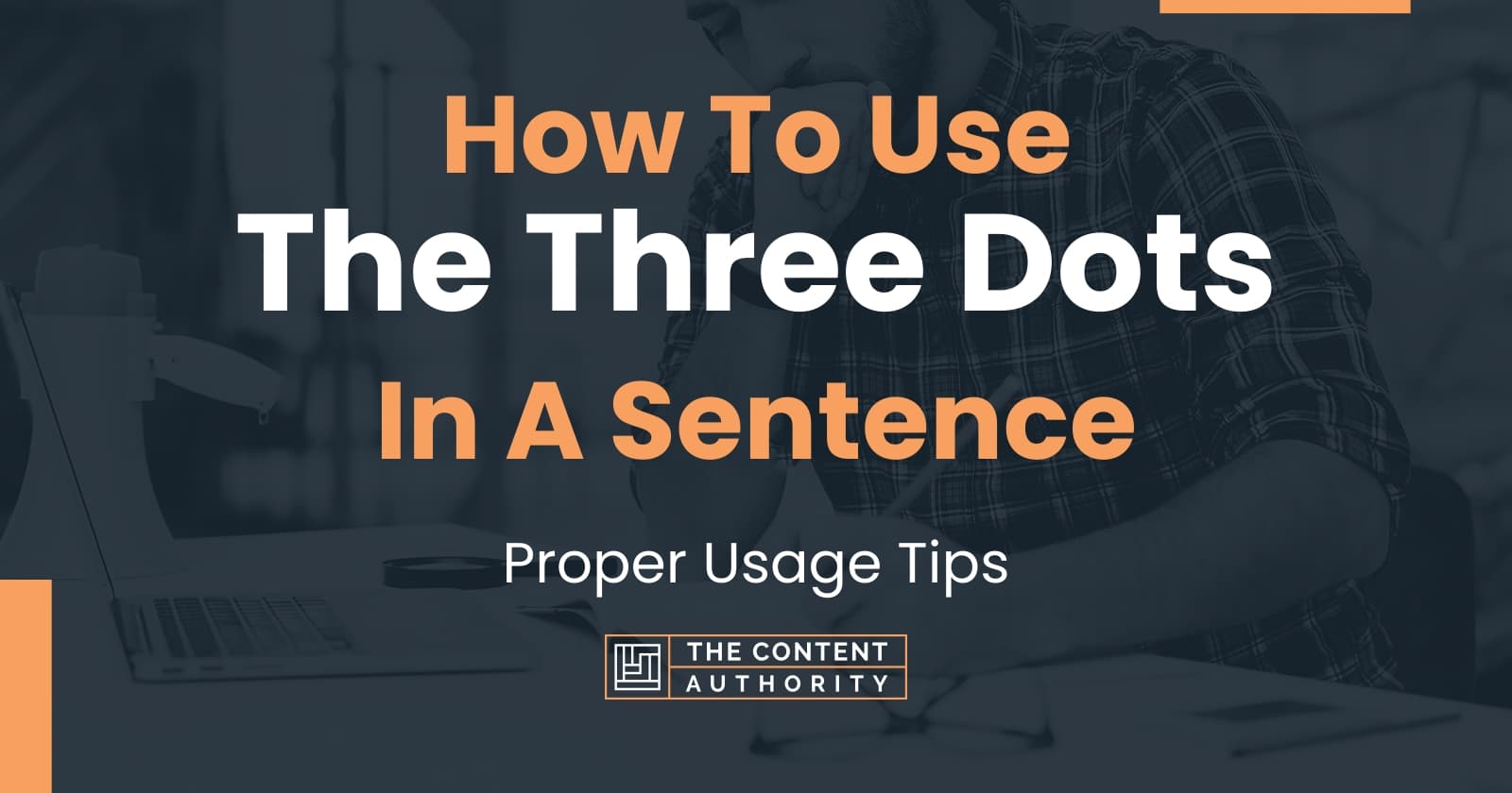 How To Use "The Three Dots" In A Sentence Proper Usage Tips
