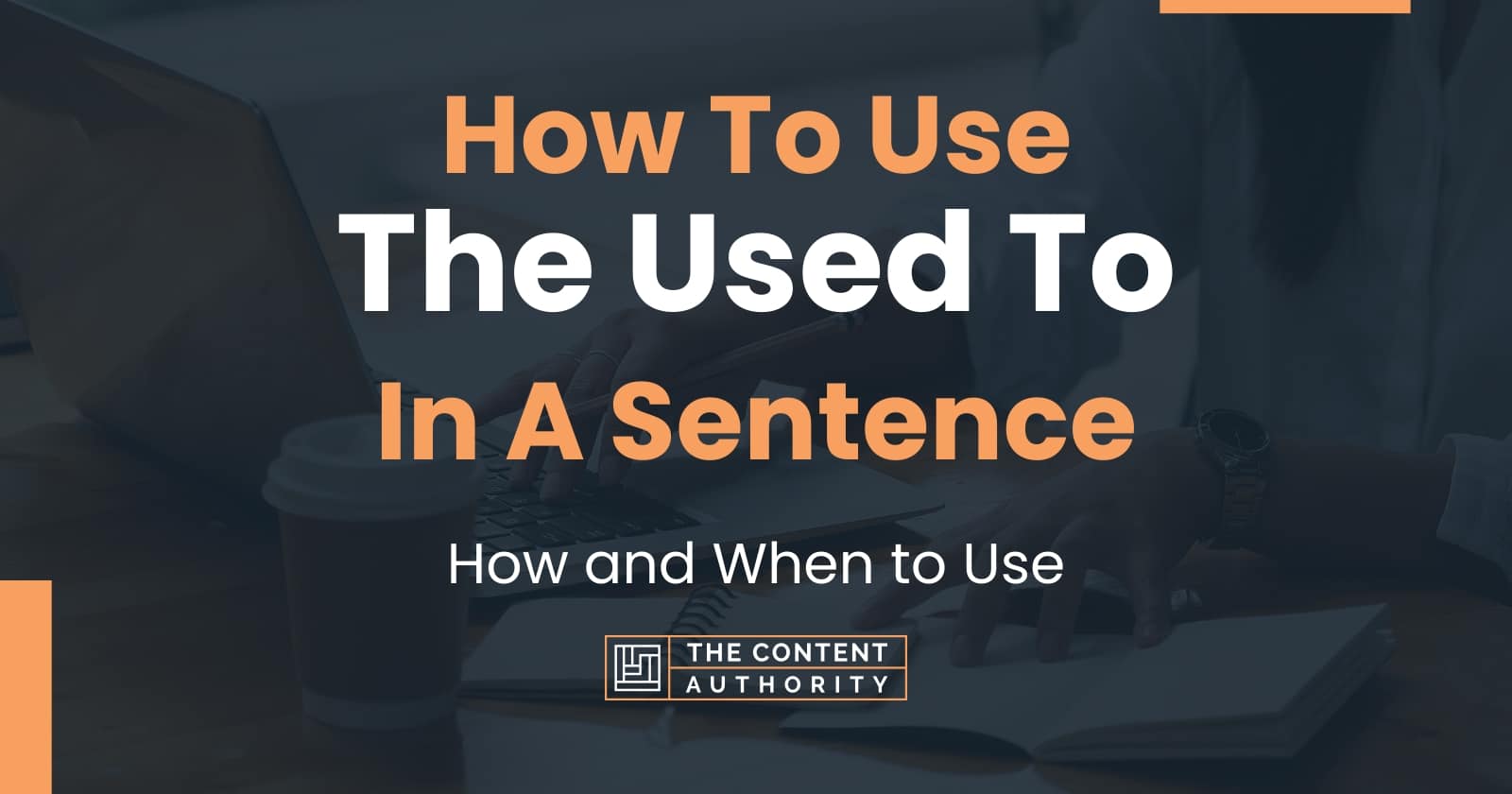 how-to-use-the-used-to-in-a-sentence-how-and-when-to-use