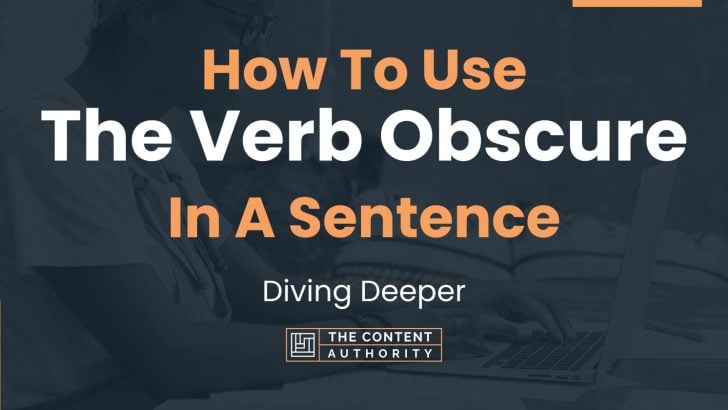 how-to-use-the-verb-obscure-in-a-sentence-diving-deeper