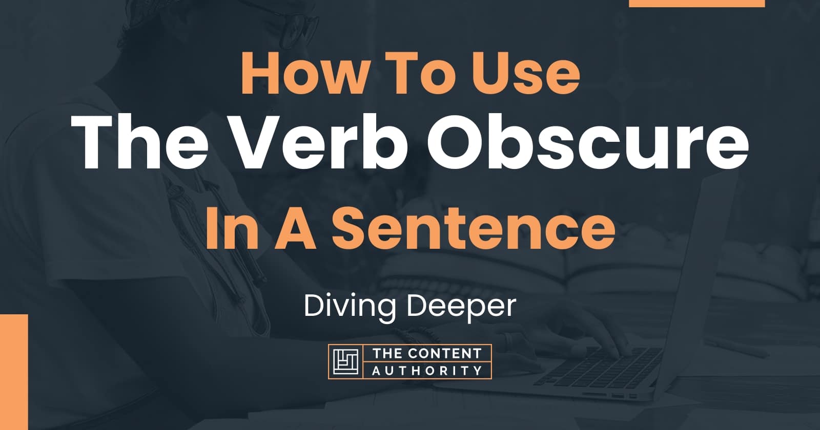 how-to-use-the-verb-obscure-in-a-sentence-diving-deeper