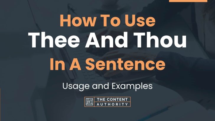 How To Use “Thee And Thou” In A Sentence: Usage and Examples