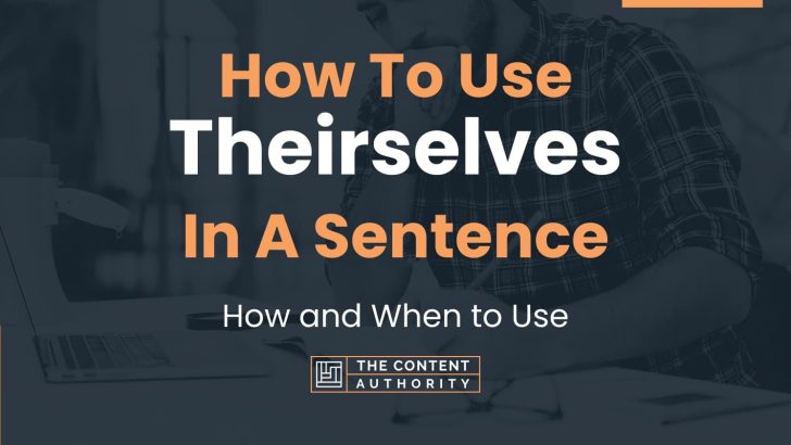 How To Use “Theirselves” In A Sentence: How and When to Use