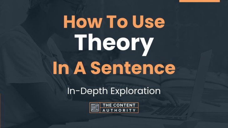 how-to-use-theory-in-a-sentence-in-depth-exploration