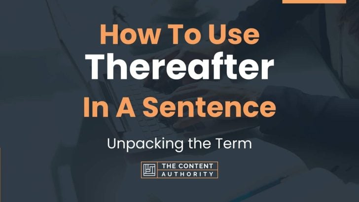 how-to-use-thereafter-in-a-sentence-unpacking-the-term