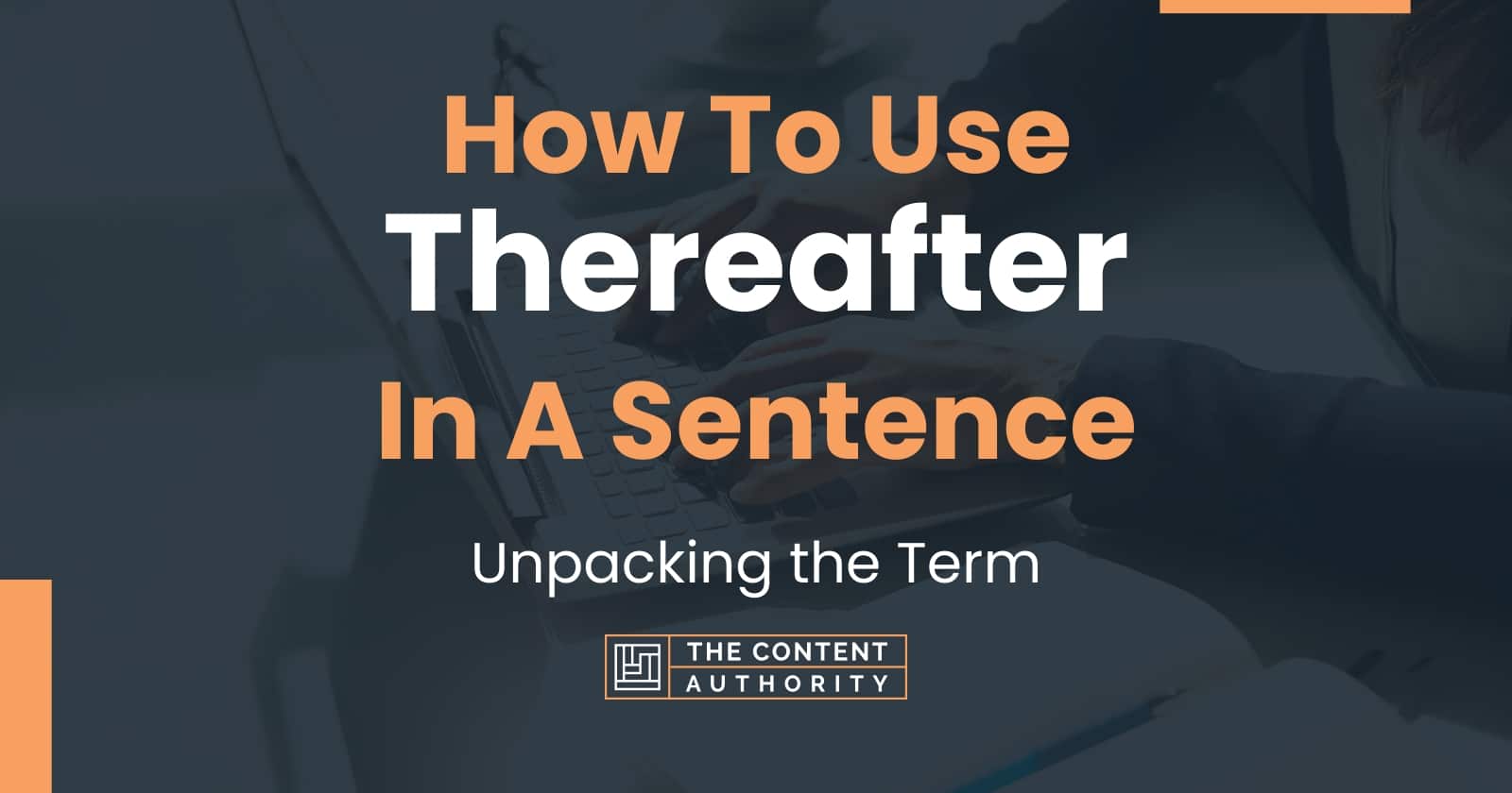 how-to-use-thereafter-in-a-sentence-unpacking-the-term