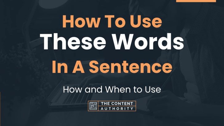 use these words to form a sentence each