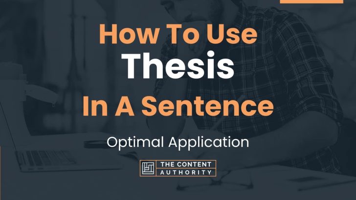 How To Use “Thesis” In A Sentence: Optimal Application