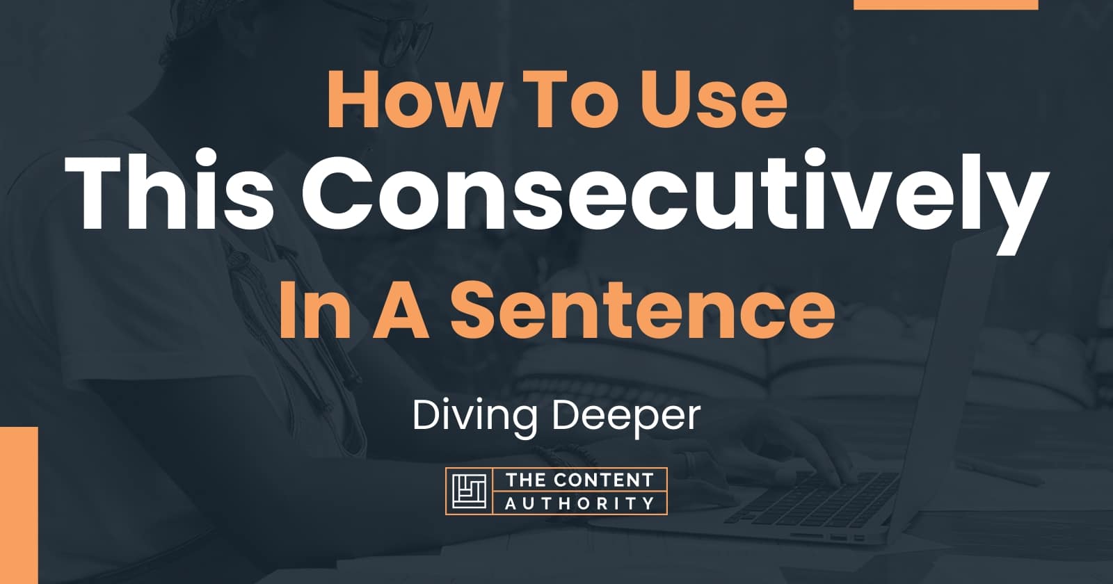 How To Use "This Consecutively" In A Sentence Diving Deeper