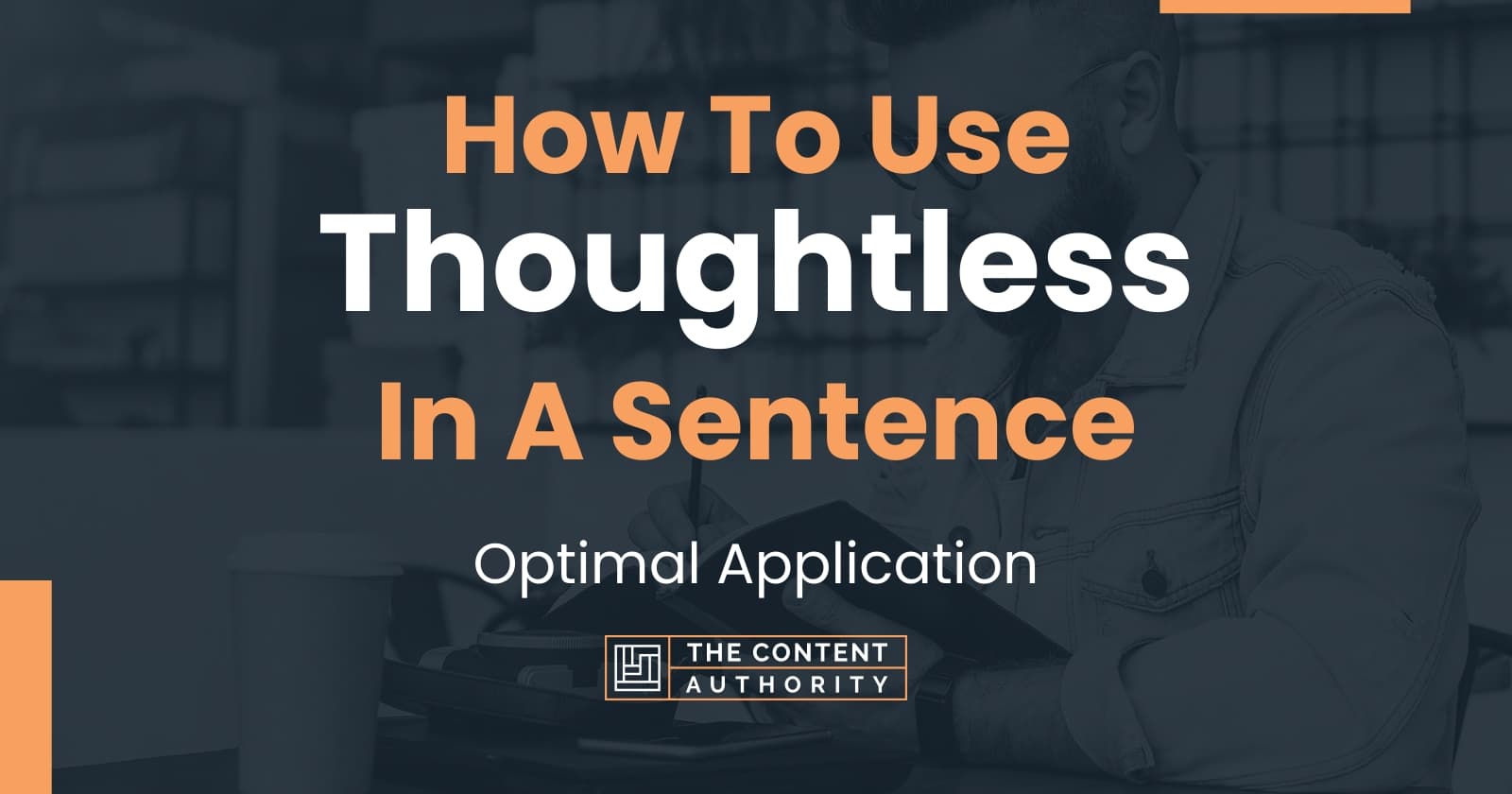 How To Put Thoughtless In A Sentence