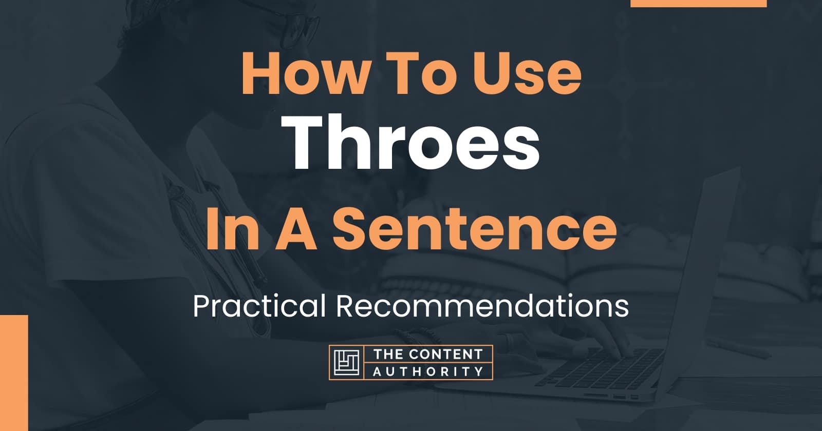 How To Use "Throes" In A Sentence Practical