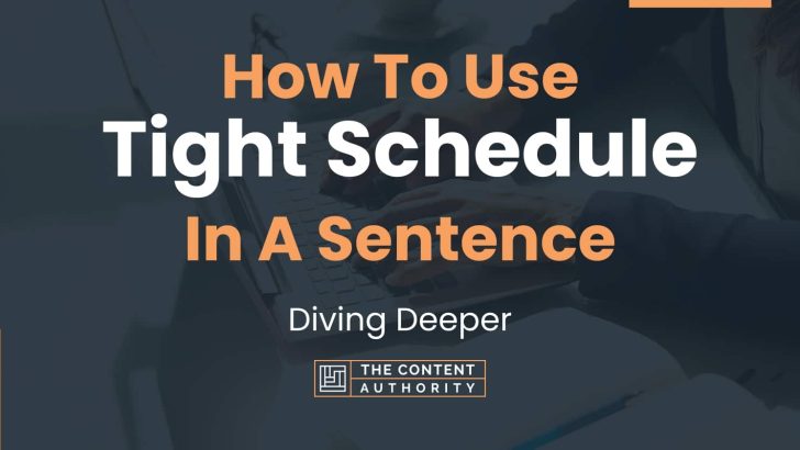 How To Use “Tight Schedule” In A Sentence: Diving Deeper