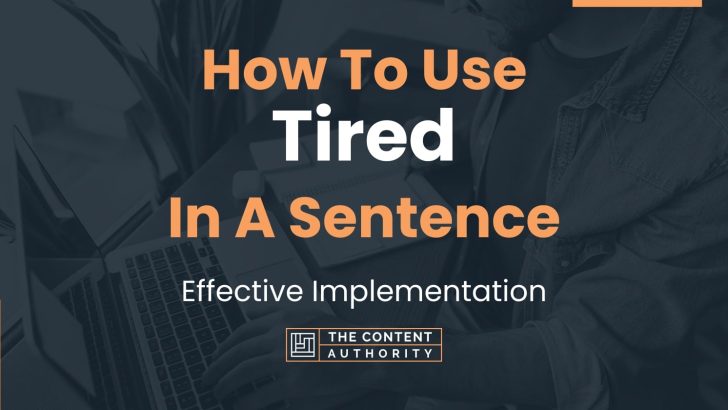 How To Use Word Tired In A Sentence