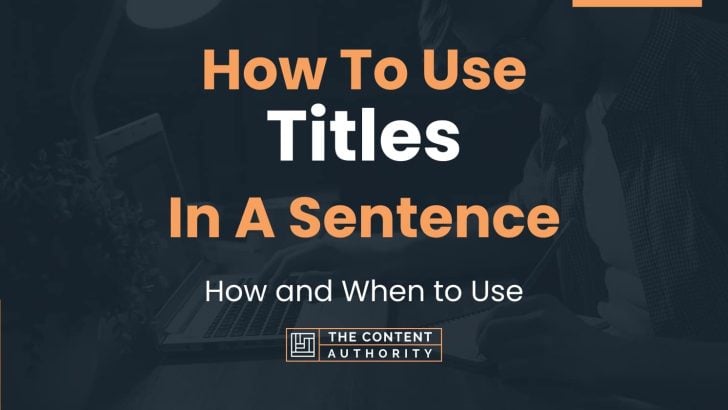 how-to-use-titles-in-a-sentence-how-and-when-to-use