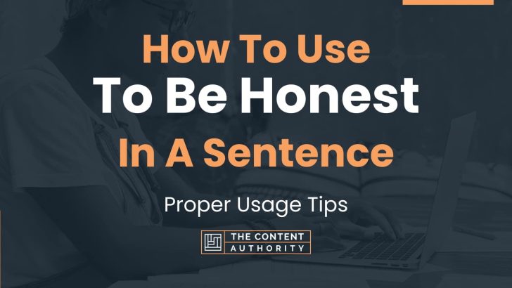 how-to-use-to-be-honest-in-a-sentence-proper-usage-tips