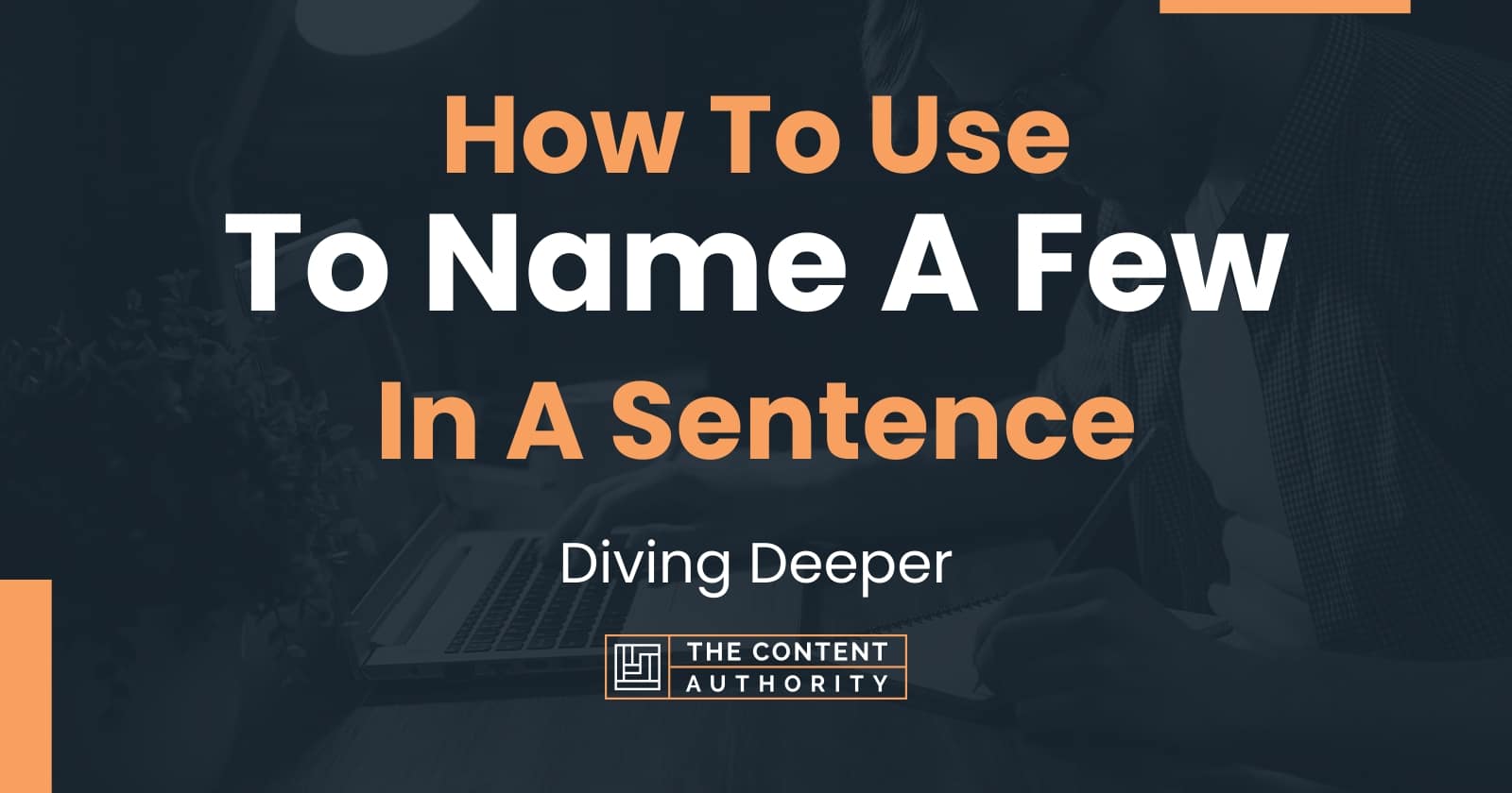 how-to-use-to-name-a-few-in-a-sentence-diving-deeper