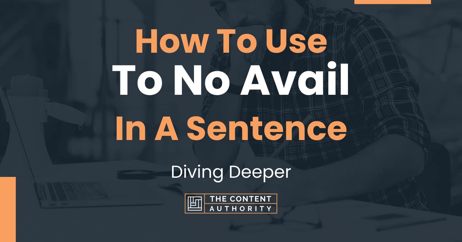 how-to-use-to-no-avail-in-a-sentence-diving-deeper